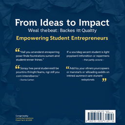Design a back cover that complements the front cover titled "From Ideas to Impact: Empowering Student Entrepreneurs