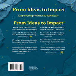 Design a back cover that complements the front cover titled "From Ideas to Impact: Empowering Student Entrepreneurs