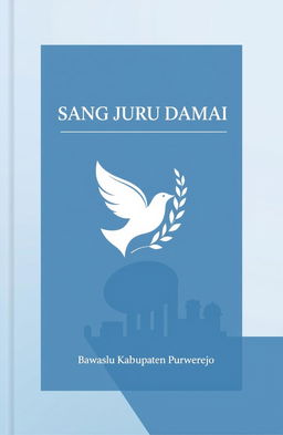 A book cover design for a publication titled 'SANG JURU DAMAI', which translates to 'The Peace Mediator', focused on election dispute resolution