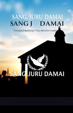 A book cover design for a publication titled 'SANG JURU DAMAI', which translates to 'The Peace Mediator', focused on election dispute resolution