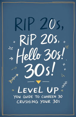 A stylish, cool handwritten cover design for a book featuring the title "RIP 20s, Hello 30s! Your Survival Guide to the Decades" prominently displayed in large, artistic handwritten font