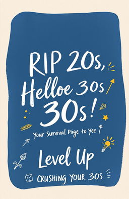 A stylish, cool handwritten cover design for a book featuring the title "RIP 20s, Hello 30s! Your Survival Guide to the Decades" prominently displayed in large, artistic handwritten font