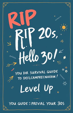 A stylish, cool handwritten cover design for a book featuring the title "RIP 20s, Hello 30s! Your Survival Guide to the Decades" prominently displayed in large, artistic handwritten font