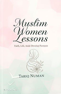 A paperback book cover for KDP titled 'Muslim Women Lessons: Faith, Life, and Development'