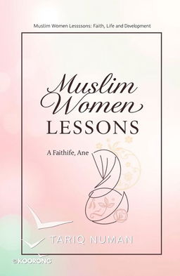 A paperback book cover for KDP titled 'Muslim Women Lessons: Faith, Life, and Development'