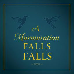 A moody book cover for "A Murmuration Falls" featuring cool tones, primarily deep blues and soft grays, creating a serene atmosphere
