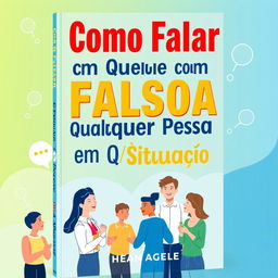 A vibrant and engaging book cover design featuring the title 'Como Falar com Qualquer Pessoa em Qualquer Situação' prominently displayed in bold, modern typography