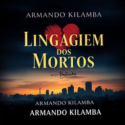 A captivating book cover design for a romance mystery novel titled "Linguagem dos Mortos" with a subtitle "Prosticídio" by the author Armando Kilamba