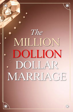 The phrase 'The Million Dollar Marriage' elegantly designed in a luxurious style