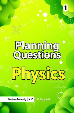 A vibrant and engaging book cover design for a textbook titled 'Planning Questions (Physics) for Grade 11 & Grade 10'