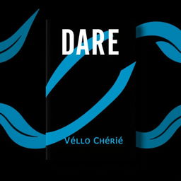 A minimalist novel cover design featuring the title 'DARE' in bold typography, accompanied by the author's name 'Vello Chériie'