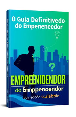 A captivating book cover design for 'O Guia Definitivo do Empreendedor: Da Ideia ao Negócio Escalável'