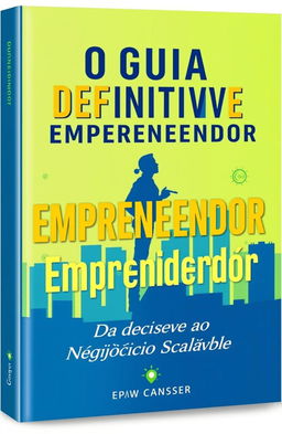 A captivating book cover design for 'O Guia Definitivo do Empreendedor: Da Ideia ao Negócio Escalável'