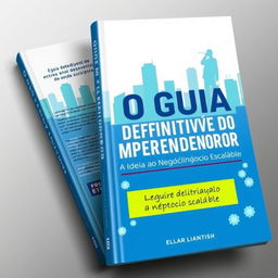 A captivating book cover design for 'O Guia Definitivo do Empreendedor: Da Ideia ao Negócio Escalável'