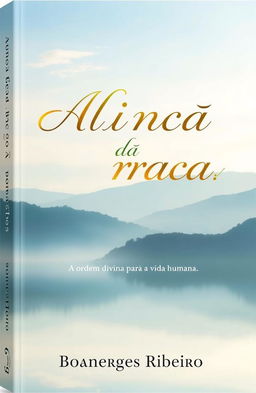 A beautifully designed book cover for 'Aliança da graça', featuring a serene background image of a tranquil landscape symbolizing peace and divine order
