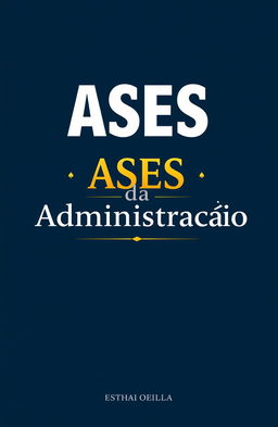 A sleek and professional eBook cover for "ASES da Administração" featuring a modern and elegant font for the title prominently displayed in the center