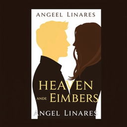 A modern romance book cover for 'Heaven and the Embers' by Angel Linares, featuring the faceless silhouettes of a blond man and a brown-haired woman