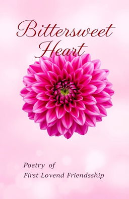 A beautiful book cover for a love poetry collection titled 'Bittersweet Heart'