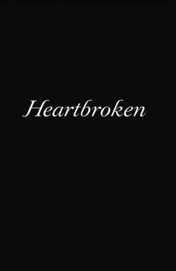 A minimalist book cover design featuring the words 'Heartbroken' elegantly written in a stylish font