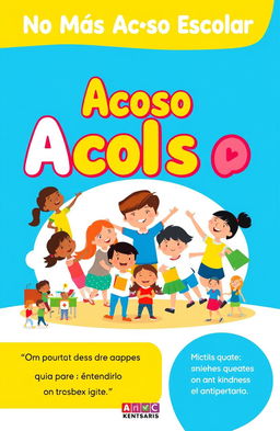 A colorful, engaging cover design for a juvenile theme guide titled "No Más Acoso Escolar: Guía para Entenderlo y Superarlo"
