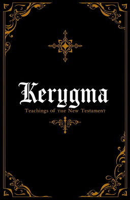 A creative and unique book cover design for the title 'Kerygma' featuring the subtitle 'Teachings of the New Testament'