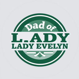 A logo design featuring the text "Dad of Lady Evelyn" prominently displayed within a circular shape