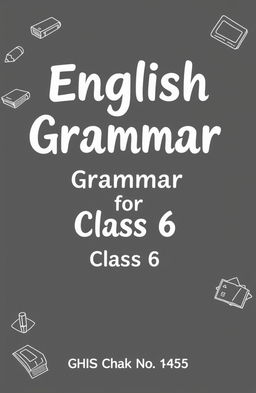 A black and white cover design for an English grammar book intended for class 6