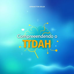 A captivating eBook cover for 'Compreendendo o TDAH', featuring a vibrant and welcoming design