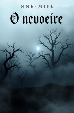A chilling and atmospheric book cover for 'O nevoeiro', featuring a dense, eerie fog enveloping a dark, foreboding landscape