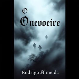 A spooky and mesmerizing book cover for 'O nevoeiro' by Rodrigo Almeida, featuring an ominous, swirling fog that envelops a mysterious landscape