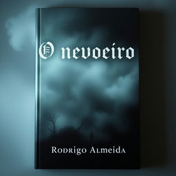 A spooky and mesmerizing book cover for 'O nevoeiro' by Rodrigo Almeida, featuring an ominous, swirling fog that envelops a mysterious landscape