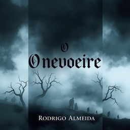 A chilling and atmospheric book cover for 'O nevoeiro' by Rodrigo Almeida, featuring an eerie fog that billows across a dark, mysterious landscape