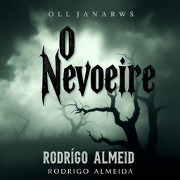 A haunting book cover for a horror novel titled 'O Nevoeiro' by Rodrigo Almeida