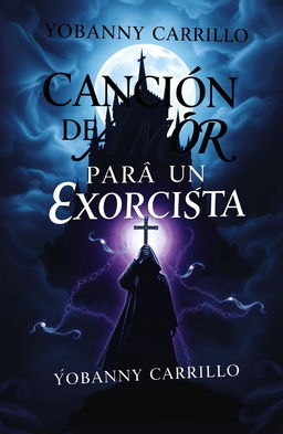 A captivating book cover design for 'CANCIÓN DE AMOR PARA UN EXORCISTA' by Yobanny Carrillo
