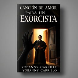 A striking book cover design for 'CANCIÓN DE AMOR PARA UN EXORCISTA' by Yobanny Carrillo