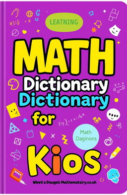 A vibrant and colorful math dictionary designed for kids, featuring an eye-catching purple cover with playful, cartoon-style illustrations of various mathematical concepts such as numbers, shapes, and equations