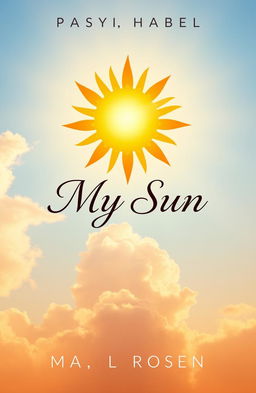 A beautifully designed book cover for a novel titled 'My Sun', featuring a vibrant sun symbol that radiates warmth and positivity