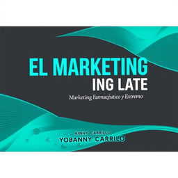 The cover design for a book titled 'EL MARKETING LATE: Marketing Farmacéutico y Extremo' by Yobanny Carrillo