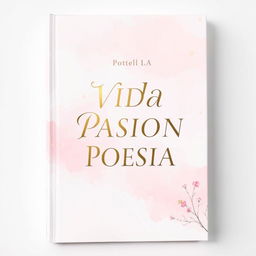 A charming book cover for a poetry collection titled 'VIDA PASION POESIA', featuring a soft pastel background