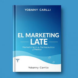 The cover design for the book 'EL MARKETING LATE' by Yobanny Carrillo, focusing on pharmaceutical and medical marketing
