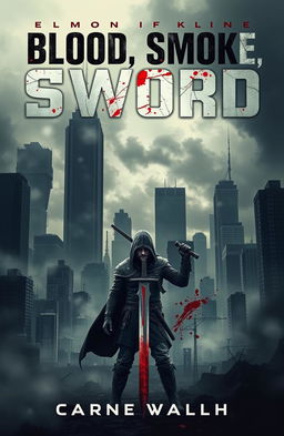 A gripping cover design for a dystopian novel titled 'Blood, Smoke, Sword'