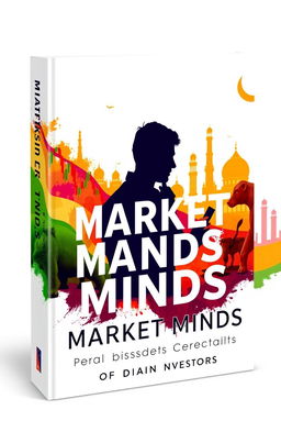 An insightful and engaging book cover for 'Market Minds: Behavioral Secrets of Indian Investors'