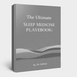 An elegant and sophisticated cover design for a binder titled 'The Ultimate Sleep Medicine Playbook'