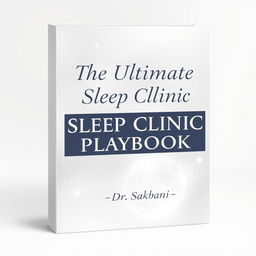 A light and elegant grayscale cover design for a binder titled 'The Ultimate Sleep Clinic Playbook'