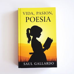 A book cover for a poetry collection featuring the silhouette of a girl holding a book, set against a bright sunny yellow landscape