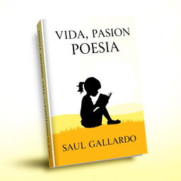 A book cover design for a poetry collection featuring the silhouette of a girl sitting with a book, set against a bright sunny yellow landscape
