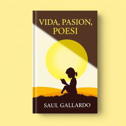 A book cover design for a poetry collection featuring the silhouette of a girl sitting with a book, set against a bright sunny yellow landscape