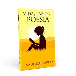 A book cover for a poetry collection featuring the silhouette of a girl sitting with a book, surrounded by a bright sunny yellow landscape