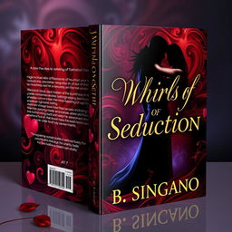 A dramatic and captivating 3D book cover for a romantic novel titled "Whirls of Seduction" by author B