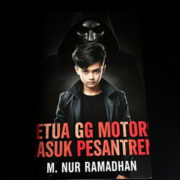 A dark and compelling book cover titled "Ketua Geng Motor Masuk Pesantren" featuring a 17-year-old boy with stylish Korean hair